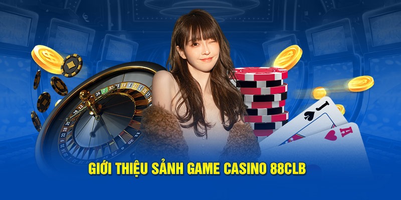 Casino 88clb và những điều cần nắm bắt