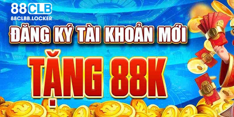 Chi tiết nội dung chương trình đăng ký tài khoản 88CLB nhận 88K