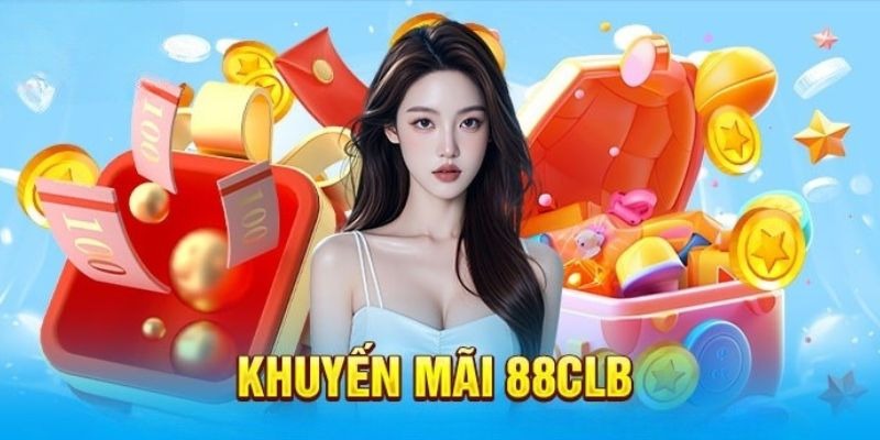 Khuyến mãi 88CLB dành cho tân binh rất đa dạng