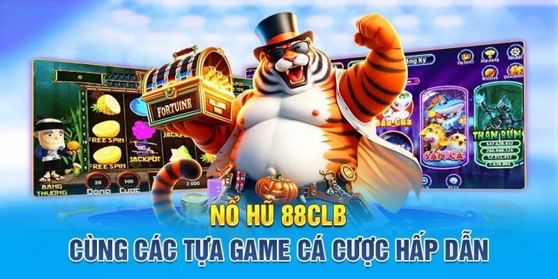 Top game nổ hũ 88clb ăn khách nhất trên thị trường Việt Nam