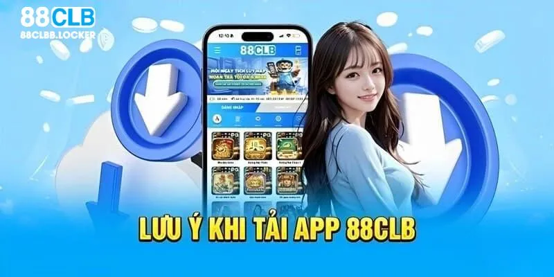 Các lưu ý cần nhớ để tiến hành tải app 88clb thuận lợi