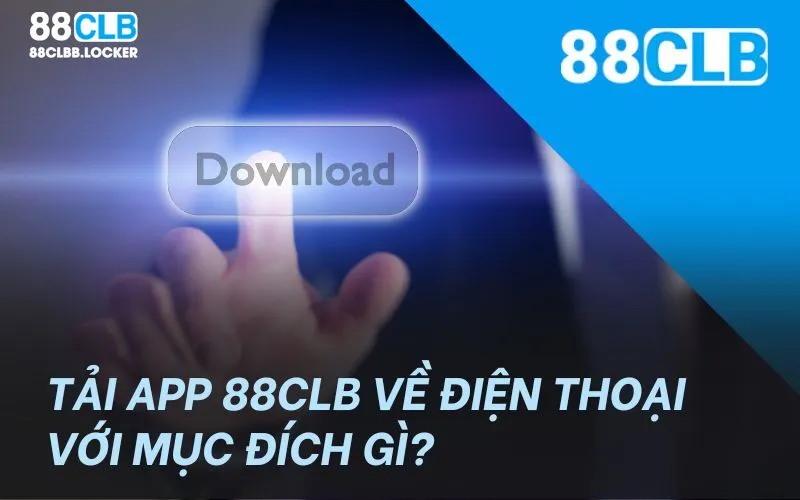 Thao tác tải app 88clb chỉ trong vài bước đơn giản