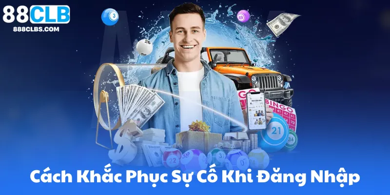 Cách Khắc Phục Sự Cố Khi Đăng Nhập