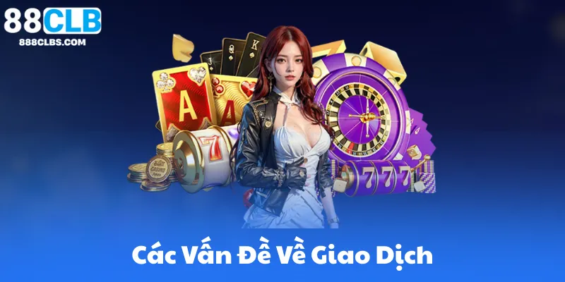 Các Vấn Đề Về Giao Dịch
