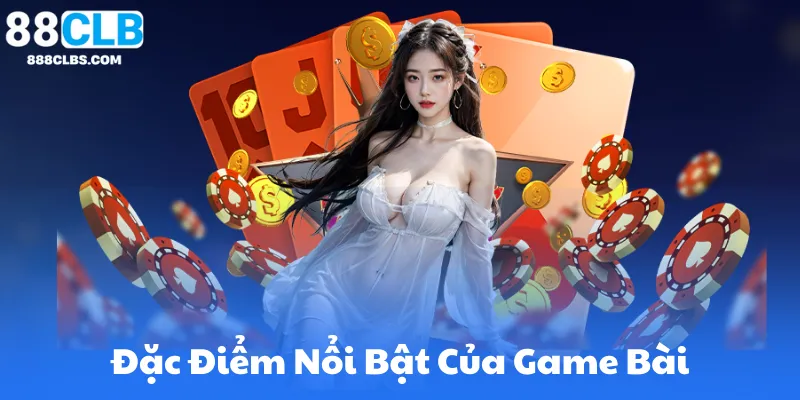 Đặc Điểm Nổi Bật Của Game Bài Trên 88CLB