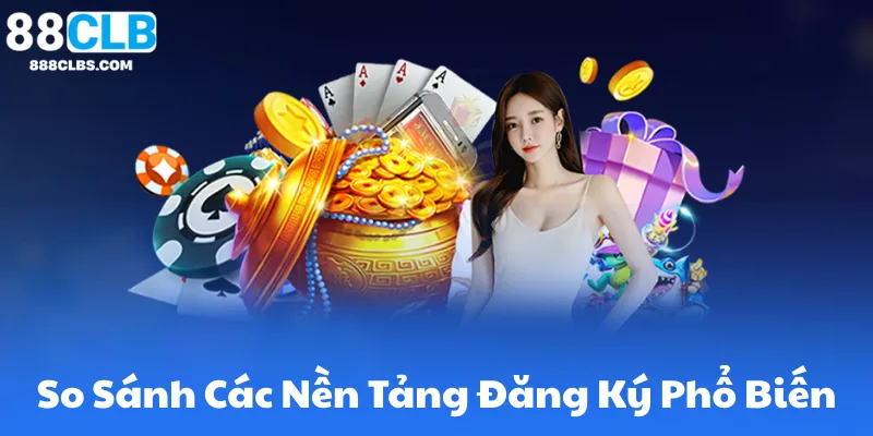 So Sánh Các Nền Tảng Đăng Ký Phổ Biến