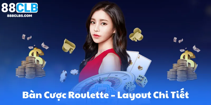 Vòng Quay Roulette Casino 88CLB | Luật Chơi & Chiến Thuật 6 Bàn Cược Roulette – Layout Chi Tiết