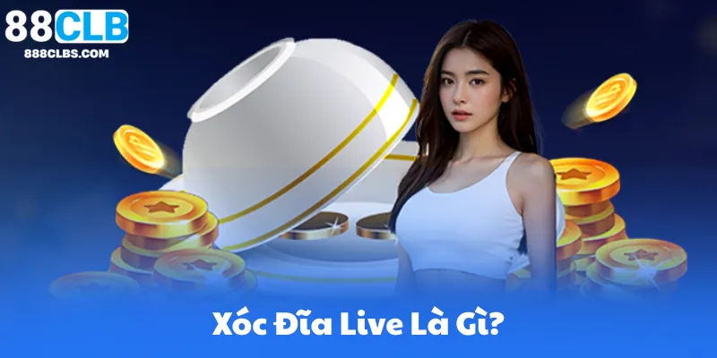 Xóc Đĩa Live – Trải Nghiệm Cược Trực Tiếp Sôi Động Như Tại Casino 6 Xóc Đĩa Live Là Gì?
