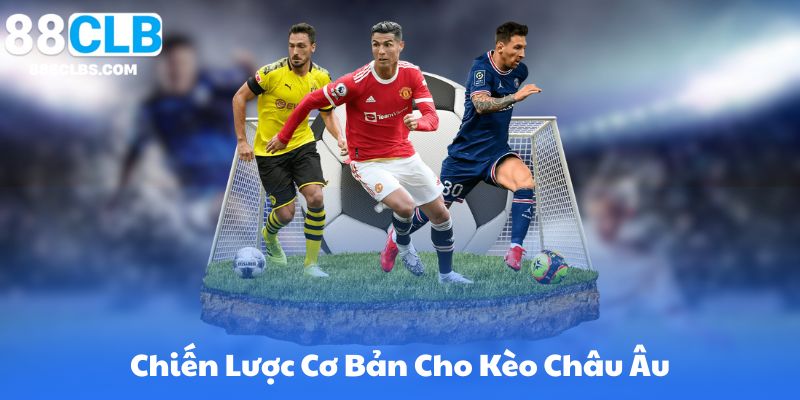 Chiến Lược Cơ Bản Cho Kèo Châu Âu (Value Bet, Lay, Hedge)