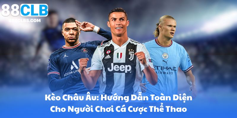 Kèo Châu Âu - Bí Quyết Đặt Cược Thông Minh Từ A Đến Z Trong Thể Thao 5 Kèo Châu Âu: Hướng Dẫn Toàn Diện Cho Người Chơi Thể Thao