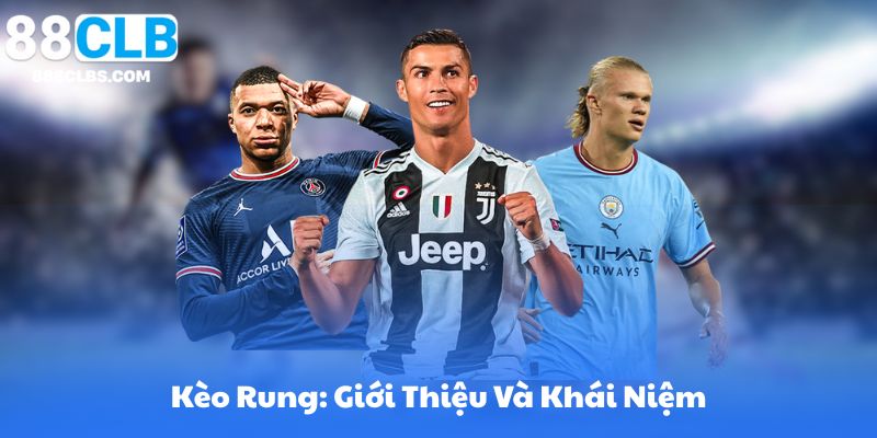 Kèo Rung Trong Cá Cược Thể Thao – Cách Đọc & Soi Kèo Hiệu Quả 6 Kèo Rung: Giới Thiệu Và Khái Niệm