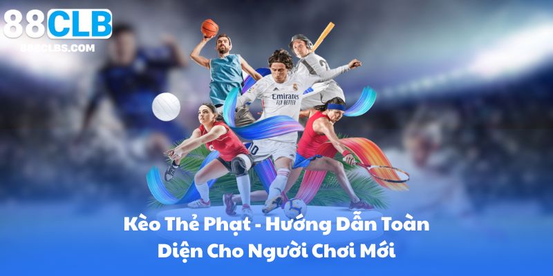 Kèo Thẻ Phạt 88CLB - Cách Tính Kèo Và Chiến Thuật Soi Kèo 9 Kèo Thẻ Phạt - Hướng Dẫn Toàn Diện Cho Người Chơi
