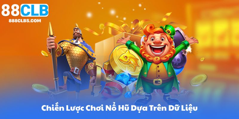 Chiến Lược Chơi Nổ Hũ Dựa Trên Dữ Liệu